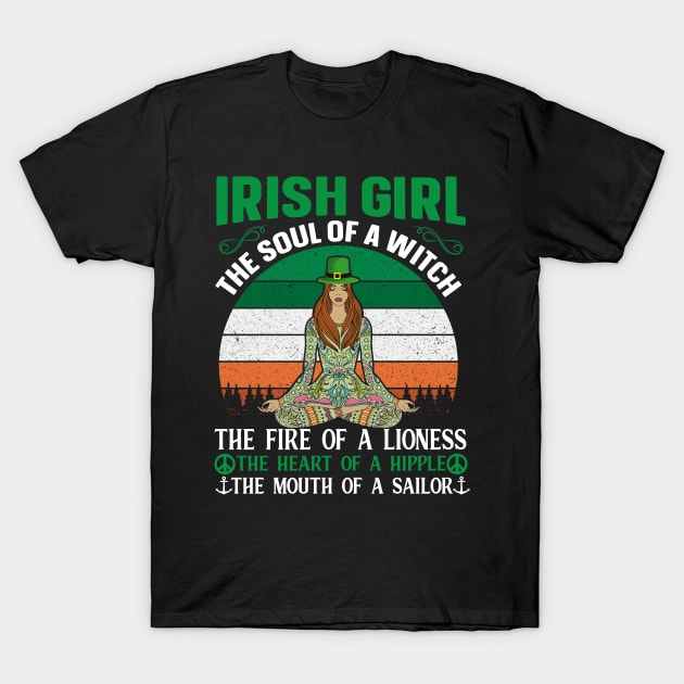 Irish Girl Souls Of a Witch Fire Of a Lioness Heart Of A Hippie Mouth Of A Sailor T-Shirt by JLE Designs